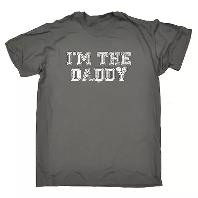 Im The Daddy - Mens Funny Novelty T-Shirt Tshirts Fathers Day • $25.49