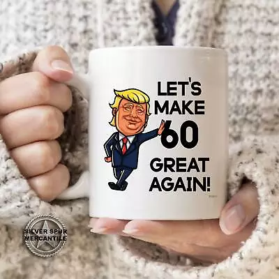 60th Birthday Funny Trump Mug Turning Sixty Mug Gift For Dad Gift For Mom Let's • $26.99