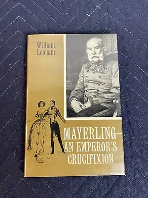 Mayerling - An Emperor's Crucifixion William Loonam • $29