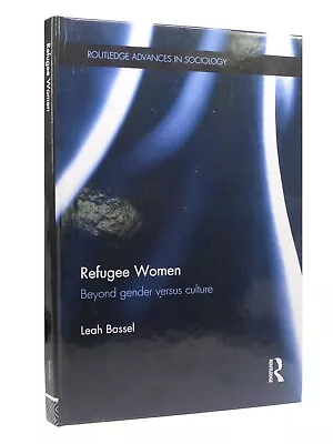 Refugee Women: Beyond Gender Versus Culture By Leah Bassel 2012 Hardcover • £89.99