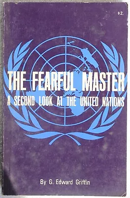 The Fearful Master A Second Look At The United Nations By G. Edward Griffin • $59.99