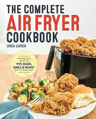 The Complete Air Fryer Cookbook By Larsen L • $47.99