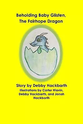 Beholding Baby Glisten The Fairhope Dragon: Story By Debby Hackbarth By Debby A • $14.32