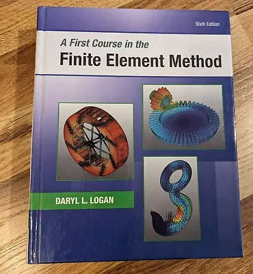 A First Course In The Finite Element Method (6th Edition) By Daryl L. Logan • $54