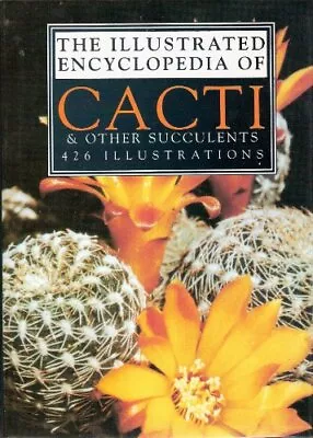 The Illustrated Encyclopedia Of Cacti & Other Succulents-J And S • £3.51