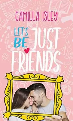 Let's Be Just Friends.by Camilla-Isley  New 9780996556170 Fast Free Shipping<| • $36.65