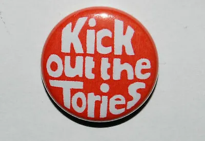 Kick Out The Tories 25mm / 1 Inch Button Badge Anti-conservative Labour • £0.99