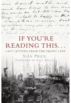 If You're Reading This...: Last Letters From The Front Line • £4.26