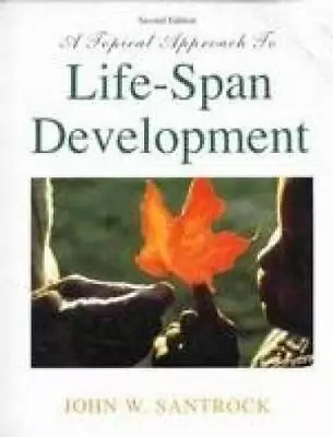 A Topical Approach To Life-Span Development - Hardcover By Santrock - GOOD • $8.73