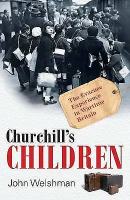 £4 • Buy Churchill's Children The Evacuee Experience In Wartime Britain By John Welshman