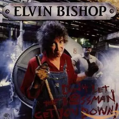 Don't Let The Bossman Get You Down - Audio CD By ELVIN BISHOP - VERY GOOD • $6.40
