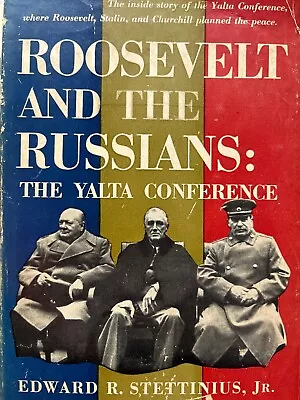 ROOSEVELT AND THE RUSSIANS THE YALTA CONFERENCE By STETTINIUS (1949 HC) • $25