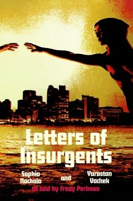 LETTERS OF INSURGENTS By Sophia Nachalo & Yarostan Vockek *Excellent Condition* • $41.95