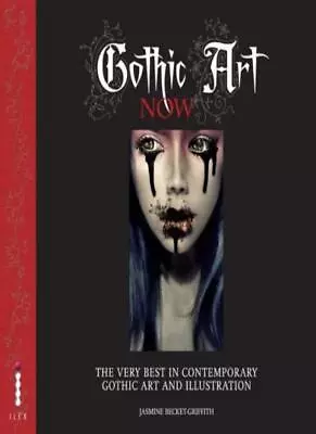 Gothic Art Now: The Very Best In Contemporary Gothic Art And Ill • £3.39