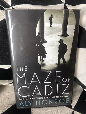 The Maze Of Cadiz: By Aly Monroe HB 2008 1st Edition Signed Dated • £11