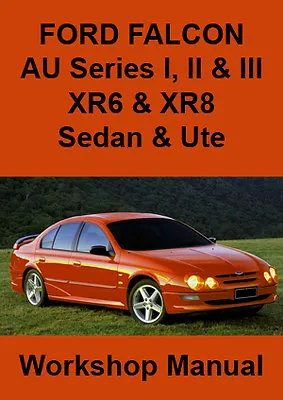 FORD FALCON AU Series I II III XR6 & XR8 Sedan & Ute WORKSHOP MANUAL: 1998-2002 • $14.95