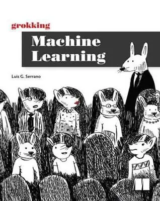 £42.99 • Buy Grokking Machine Learning By Luis G. Serrano