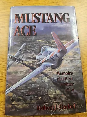 Mustang Ace. Robert Goebel. SIGNED 31st Fighter Group. 308th Fighter Squadron.  • $69.95