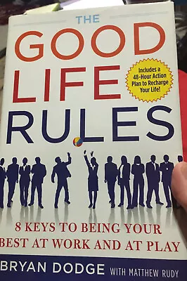 Good Life Rules: 8 Keys To Being Your Best At Work...by Bryan Dodge H/c Signed • $6.19