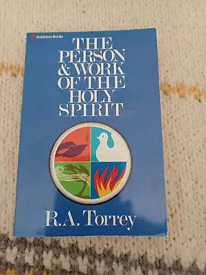 The Person And Work Of The Holy Spirit By R. A. Torrey • $6.95