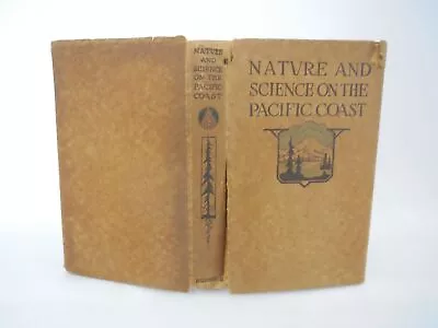 Nature And Science On The Pacific Coast / 1st Edition 1915 • $75