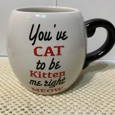 £9.58 • Buy “You've Cat To Be Kitten Me Right Meow  Large Coffee/Tea Mug
