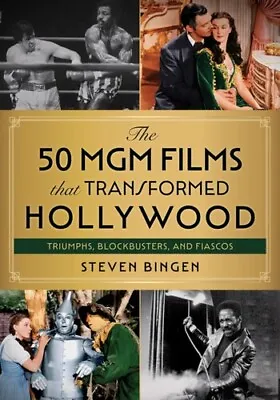The 50 MGM Films That Transformed Hollywood: Triumphs Blockbusters And Fiascos • $34.29