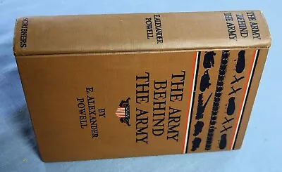 The Army Behind The Army By Major E. Alexander Powell 1919 Hc Illus • $27.95