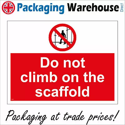 £4.58 • Buy Pr218 Do Not Climb On The Scaffold Keep Off Scaffolding Danger Prohibition Sign