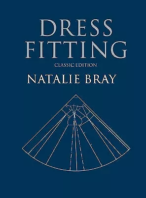 Dress Fitting: Basic Principles And Practice Classic Edition By Natalie Bray ... • £42.75