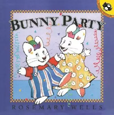 Bunny Party (Max And Ruby) - Paperback By Wells Rosemary - GOOD • $5.15