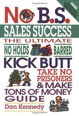 £5.27 • Buy No B.S. Sales Success (No B.S. Series), Kennedy, Dan, Good Condition, ISBN 19321
