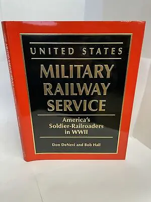 Don DeNevi Bob Hall / UNITED STATES MILITARY RAILWAY SERVICE 1st Edition 1992 • $30