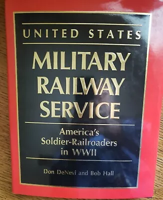 United States Military Railway Service : America's Soldier-Railroaders In WWII • $35