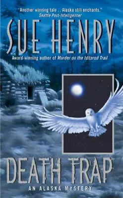 Death Trap: An Alaska Mystery [Alaska Mystery Series] [ Henry Sue ] Used • $4.39