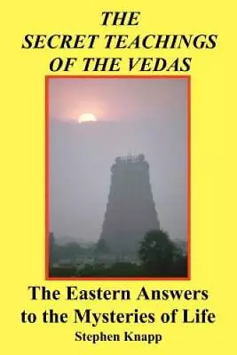 The Secret Teachings Of The Vedas: The Eastern Answers To The Myste - VERY GOOD • $20.64