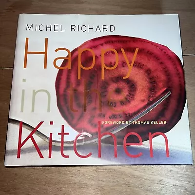 Happy In The Kitchen Michel Richard Cookbook  Hardcover With Dust Jacket Good • $15.99