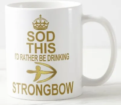 SOD THIS I'D RATHER BE DRINKING STRONGBOW ~ MUG Keep Calm Fruit Cider Beer Mugs • £5.99