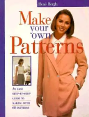 Make Your Own Patterns: An Easy Step-By-Step Guide To Making Over 60 Patterns • $10.24