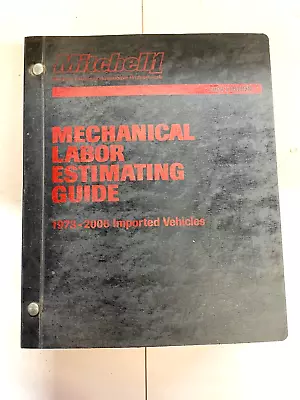 2007 Mitchell Mechanical Labor Estimating Guide 1973-2006 Imported Vehicles • $17.50