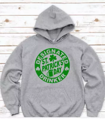 Designated St. Patrick's Day Drinker Gray Unisex Hoodie • $25.49