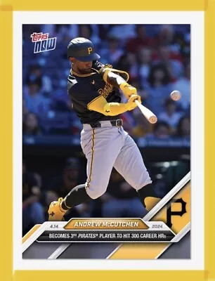 💥ANDREW McCUTCHEN💥 300th  HR - 2024 MLB Topps Now #74  Pirates  PRESALE • $6.79