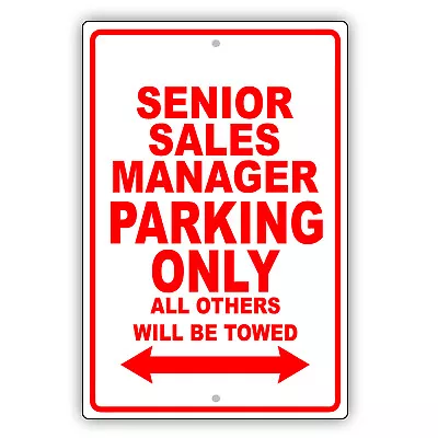Senior Sales Manager Parking Only Gift Decor Novelty Garage Aluminum Metal Sign • $11.49