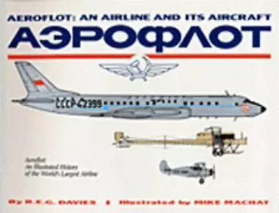 Aeroflot: An Airline And Its Aircraft - An Illustrated History Of The World's L • $14.87