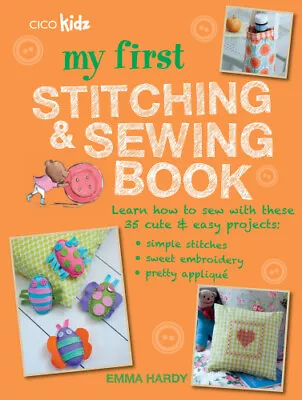 My First Stitching And Sewing Book: Learn How To Sew With These 35 Cute & Easy • £8.28