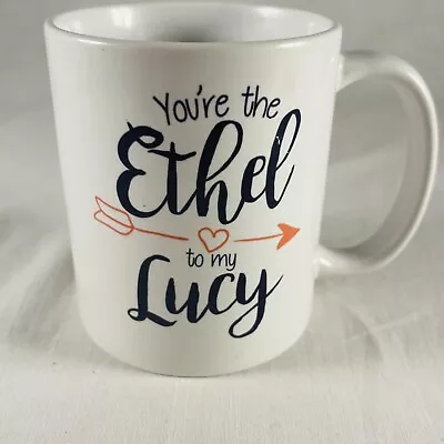 I Love Lucy Mug You’re The Ethyl To My Lucy 12 Oz Coffee Cup Best Friend Gift • $9.59