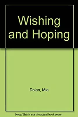 Wishing And Hoping Hardcover Mia Dolan • £4.73