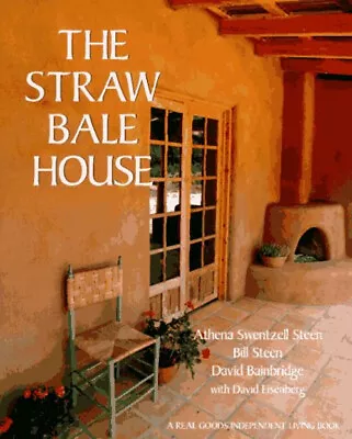 The Straw Bale House Athena Swentzell Steen Bill Bainbridge D • $6.03