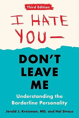 I Hate You--Don't Leave Me: Third Edition: Understanding The Borderline Persona • £18.10