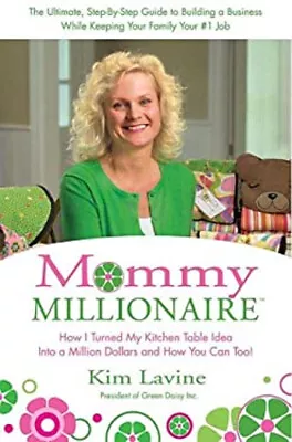 Mommy Millionaire : How I Turned My Kitchen Table Idea Into A Mil • $7.64